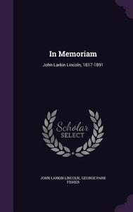 In Memoriam di John Larkin Lincoln edito da Palala Press