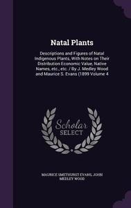Natal Plants di Maurice Smethurst Evans, John Medley Wood edito da Palala Press