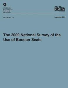 The 2009 National Survey of the Use of Booster Seats di *. Timothy M. Pickrell, Tony Jianqiang Ye, National Highway Traffic Safety Administ edito da Createspace