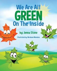 We Are All Green on the Inside di Jenna Stone edito da Createspace