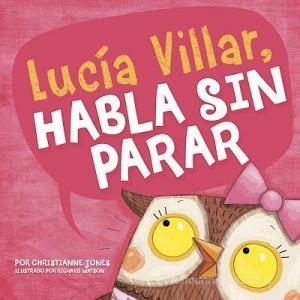 Lucía Villar Habla Sin Parar di Christianne C. Jones edito da PICTURE WINDOW BOOKS