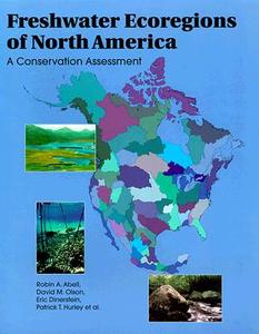 Freshwater Ecoregions of North America: A Conservation Assessment di Robin Abell, David M. Olson, Eric Dinerstein edito da ISLAND PR