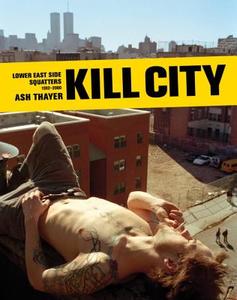 Kill City di Ash Thayer edito da powerHouse Books,U.S.
