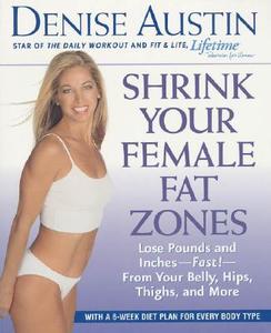 Shrink Your Female Fat Zones di Denise Austin edito da Rodale Press