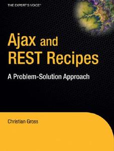 Ajax and REST Recipes di Christian Gross edito da APress