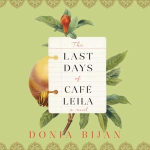 The Last Days of Café Leila di Donia Bijan edito da HighBridge Audio