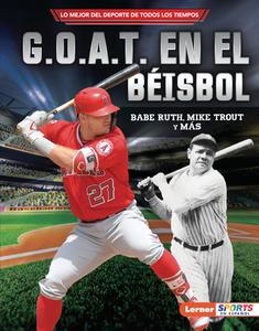 G.O.A.T. En El Béisbol (Baseball's G.O.A.T.): Babe Ruth, Mike Trout Y Más di Jon M. Fishman edito da EDICIONES LERNER