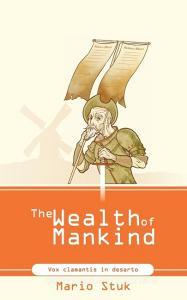The Wealth of Mankind di Mario Stuk edito da New Generation Publishing