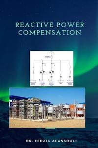 Reactive Power Compensation di Dr Hidaia Mahmood Alassouli edito da Createspace Independent Publishing Platform