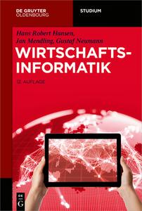 Wirtschaftsinformatik di Hans Robert Hansen, Jan Mendling, Gustaf Neumann edito da de Gruyter Oldenbourg