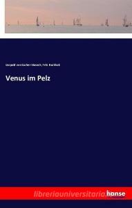 Venus im Pelz di Leopold von Sacher-Masoch, Fritz Buchholz edito da hansebooks