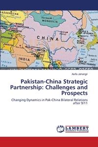 Pakistan-China Strategic Partnership: Challenges and Prospects di Asifa Jahangir edito da LAP Lambert Academic Publishing