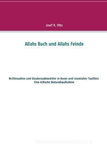 Allahs Buch und Allahs Feinde di Josef H. Otto edito da Books on Demand