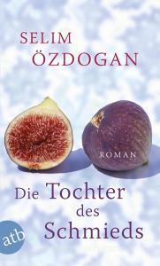 Die Tochter des Schmieds di Selim Özdogan edito da Aufbau Taschenbuch Verlag