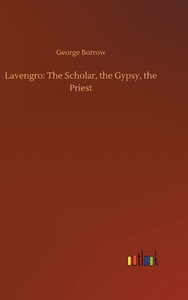 Lavengro: The Scholar, the Gypsy, the Priest di George Borrow edito da Outlook Verlag