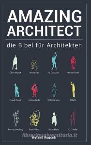 Amazing Architect di Roland Rupsch edito da Books on Demand
