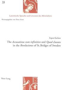 The «Accusativus cum infinitivo» and «Quod»clauses in the «Revelaciones» of St. Bridget of Sweden di Espen Karlsen edito da Lang, Peter