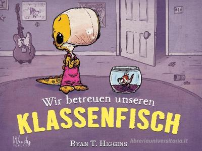 Wir betreuen unseren Klassenfisch di Ryan T. Higgins edito da Windy Verlag