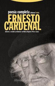 Poesía completa di Ernesto Cardenal, María Ángeles Pérez López edito da Editorial Trotta, S.A.