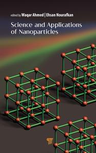 Science And Applications Of Nanoparticles edito da Pan Stanford Publishing Pte Ltd