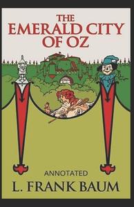 The Emerald City of Oz (Annotated) di L. Frank Baum edito da UNICORN PUB GROUP