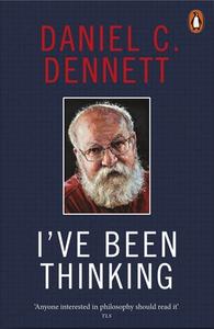 I've Been Thinking di Daniel C. Dennett edito da Penguin Books Ltd