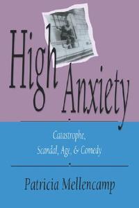 High Anxiety di Patricia Mellencamp edito da Indiana University Press