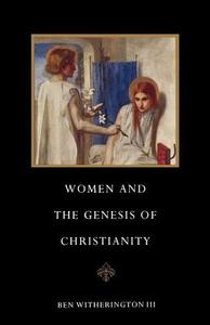 Women and the Genesis of Christianity di Ben Iii Witherington edito da Cambridge University Press