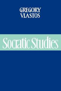 Socratic Studies di Gregory Vlastos, Vlastos Gregory edito da Cambridge University Press