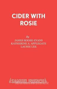 Cider with Rosie di James Roose-Evans, Katherine A. Applegate, Laurie Lee edito da Samuel French Ltd