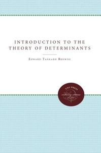 Introduction To The Theory Of Determinants And Matrices di Edward Tankard Browne edito da The University Of North Carolina Press