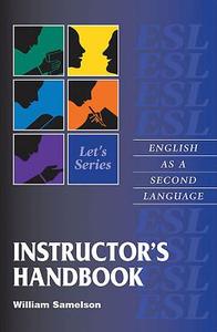 Let's Series Instructor's Handbook: Let's Series - English as a Second Language di William Samelson edito da ELSTREET EDUC