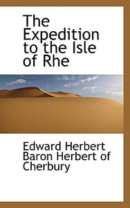 The Expedition To The Isle Of Rhe di Edward Herbert edito da Bibliolife