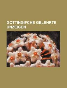 Gottingifche Gelehrte Unzeigen di Books Group edito da Rarebooksclub.com