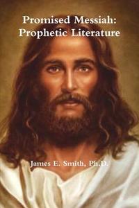 Promised Messiah di Ph. D. James E. Smith edito da Lulu.com