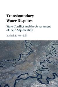 Transboundary Water Disputes di Itzchak E. Kornfeld edito da Cambridge University Press