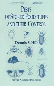 Pests of Stored Foodstuffs and their Control di Dennis S. Hill edito da Springer Netherlands