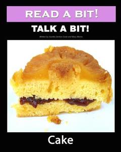 Read a Bit! Talk a Bit!: Cake di Gunilla Denton-Cook, Mary Morris edito da Createspace