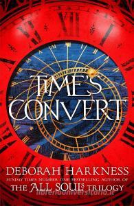 Time's Convert di Deborah Harkness edito da Headline Publishing Group