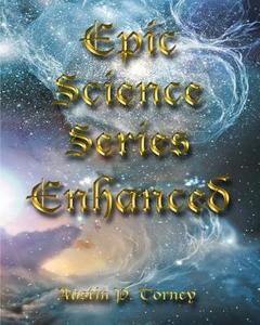 Epic Science Series Enhanced di Austin P. Torney edito da Createspace