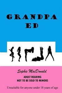 Grandpa Ed di Sophie MacDonald edito da Createspace