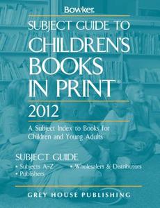 Subject Guide to Childrens Books in Print 2012 edito da Grey House Publishing