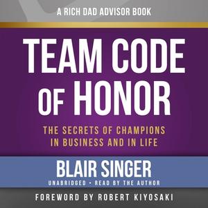 Rich Dad\'s Advisors: Team Code Of Honor di Blair Singer edito da Little, Brown & Company