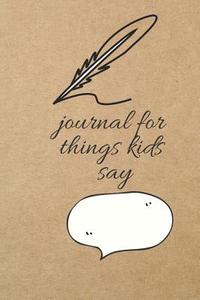 Journal for Things Kids Say: Blank Line Journal di Thithiadaily edito da LIGHTNING SOURCE INC
