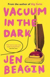 Vacuum in the Dark di Jen Beagin edito da Oneworld Publications