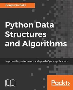 Python Data Structures and Algorithms di Benjamin Baka edito da Packt Publishing