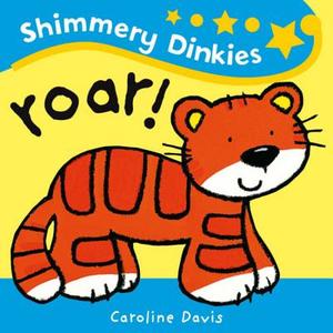 Shimmery Dinkies: Roar! di Caroline Davis, Christiane Engel edito da Hodder & Stoughton