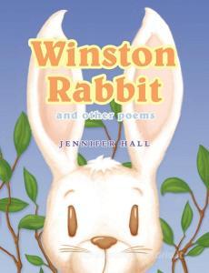 Winston Rabbit and Other Poems di Jennifer Hall edito da New Generation Publishing
