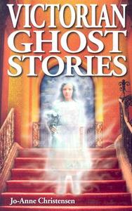 Victorian Ghost Stories di Jo-Anne Christensen edito da Ghost House Publishing