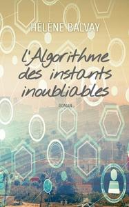 L'Algorithme des instants inoubliables di Hélène Balvay edito da Books on Demand